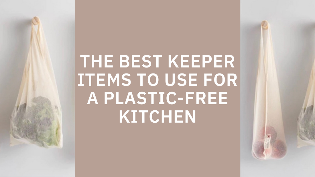 The Best Keeper Items to Use For a Plastic-Free Kitchen