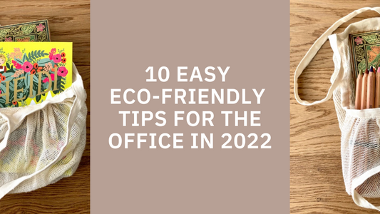 10 Easy Eco-Friendly Tips for The Office in 2022